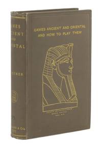 Games Ancient and Oriental and How To Play Them. Being the Games of the Ancient Egyptians, the...