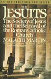 The Jesuits: The Society of Jesus and the Betrayal of the Roman Catholic Church
