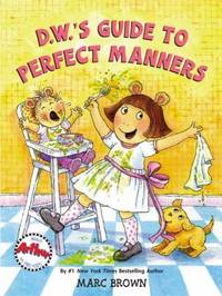 D. W. &#039;s Guide to Perfect Manners de Marc Brown - 2006