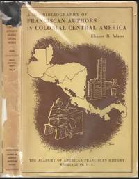 image of A Bio-Bibliography of Franciscan Authors in Colonial Central America
