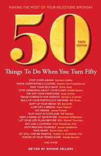 50 Things to Do When You Turn Fifty : Making the Most of Your Milestone Birthday