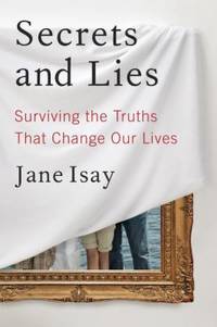 Secrets and Lies : Surviving the Truths That Change Our Lives