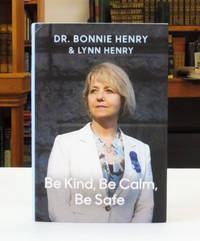 cover of Be Kind, Be Calm, Be Safe: Four Weeks That Shaped a Pandemic