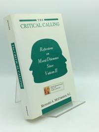 THE CRITICAL CALLING: Reflections on Moral Dilemmas Since Vatican II