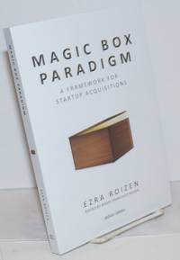 Magic Box Paradigm; A Framework for Startup Acquisitions by Roizen, Ezra, author. Bambi Francisco Roizen, editor - 2016