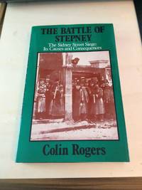 The Battle of Stepney. The Sidney Street Siege: Its Causes and Consequences by Colin Rogers - 1981