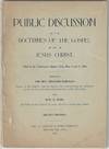 Public Discussion of the Doctrines of the Gospel of Jesus Christ. Held in the Tabernacle, Ogden, Utah, May 8 and May 9, 1884