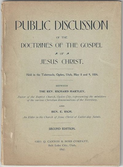 Public Discussion of the Doctrines of the Gospel of Jesus Christ. Held in the Tabernacle, Ogden, Utah, May 8 and May 9, 1884