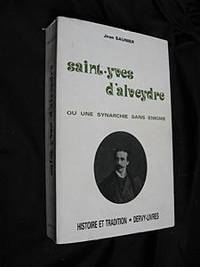 Saint-Yves d'Alveydre Ou Une Synarchie Sans Énigme