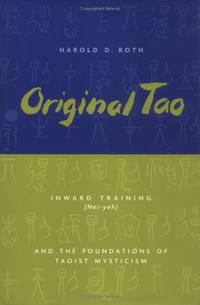 Original Tao: Inward Training (Nei-yeh) and the Foundations of Taoist Mysticism (Translations...