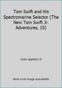 image of Tom Swift and His Spectromarine Selector (The New Tom Swift Jr. Adventures, 15)