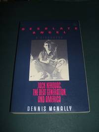 cover of Desolate Angel Jack Kerouac, the Beat Generation, and America