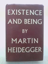 Existence And Being by Martin Heidegger - 1949