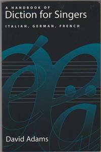 A Handbook of Diction for Singers:  Italian, German, French