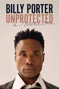 SIGNED, 1ST EDITION Unprotected: A Memoir by Billy Porter - October 19, 2021