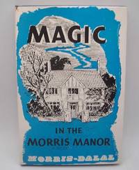 Magic in the Morris Manor by Morris, E.W. Bud and Dalal, Sam - 1974