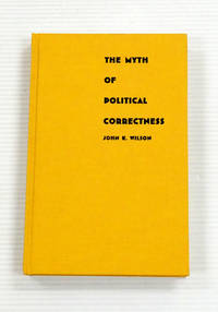 The Myth of Political Correctness: The Conservative Attack on Higher Education