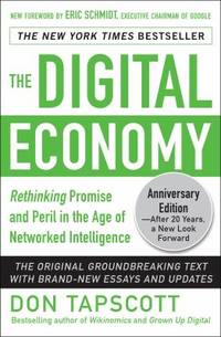 The Digital Economy ANNIVERSARY EDITION: Rethinking Promise and Peril in the Age of Networked...