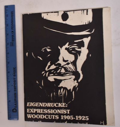 Eigendrucke: Expressionist Woodcuts 1905 - 1925