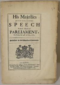 HIS MAJESTIES MOST GRACIOUS SPEECH TO BOTH HOUSES OF PARLIAMENT ON FRIDAY THE 22th OF MAY, 1685