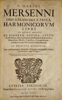 Harmonicorum Libri In Quibus Agitur De Sonorum Natura, Causis & effectibus: de Consonantiis, Dissonantiis, Rationibus, Generibus, Modis, Cantibus, Compositione orbisque totius Harmonicis Instrumentis
