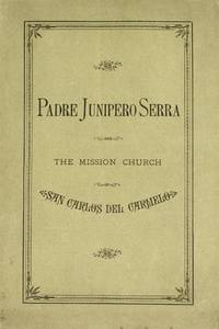 Padre Junipero Serra and the Mission Church of San Carlos del Carmelo