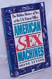 American Sex Machines: the hidden history of sex at the US. Patent Office U. S.