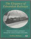 The Elegance of Edwardian Railways: British Locomotives portrayed Through the Camera of James Grimoldby