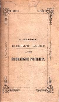 cover of Beschrijvende Catalogus van 7000 Portretten, van Nederlandsers, en van buitenlanders, tot Nederland in betrekking staande, afkomstig uit de collectiën: de Burlett, Verstolk van Soelen, Lamberts, enz.; Met twee uitvoerige registers: 1. der personen, systematisch gerankschikt; 2. der portretten, volgens de schilders en graveurs