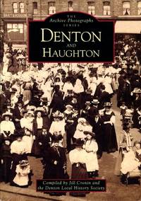 Denton and Haughton by Cronin, Jill & Denton Local History Society (compilers) - 1997