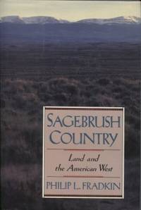Sagebrush Country: Land and the American West by Philip L Fradkin - First Edition - 1989 - from E Ridge fine Books (SKU: 4179)