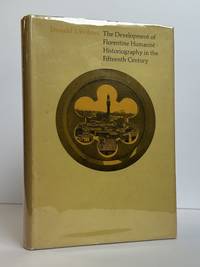 THE DEVELOPMENT OF FLORENTINE HUMANIST HISTORIOGRAPHY IN THE FIFTEENTH CENTURY