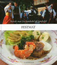 Festmat. Norsk mat fra landsdel til landsdel
