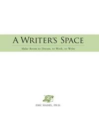 A Writer's Space: Make Room to Dream, to Work, to Write