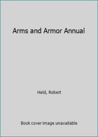 Arms and Armor Annual by Held, Robert - 1973