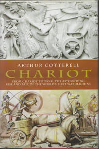 image of CHARIOT; from Chariot to Tank, The Astounding Rise and Fall of the World's First War MacHine