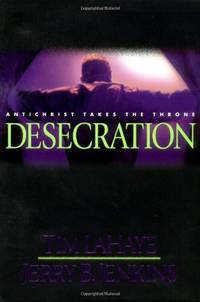 Desecration: Antichrist Takes the Throne (Left Behind No. 9) LaHaye, Tim and Jen by LaHaye, Tim; Jenkins, Jerry B - 2001-10-01