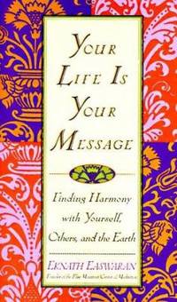 Your Life Is Your Message: Finding Harmony with Yourself, Others, and the Earth
