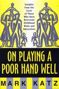 On Playing a Poor Hand Well: Insights from the Lives of Those Who Have Overcome Childhoodinsights...