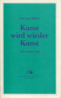 Kunst wird wieder Kunst. Arte torna Arte.