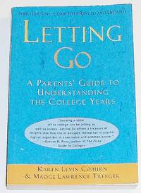 Letting Go: A Parents' Guide to Understanding the College Years, Third Edition