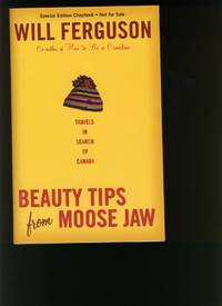 cover of Beauty Tips from Moose Jaw: Travels in Search of Canada