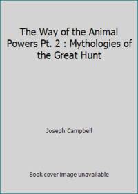 The Way of the Animal Powers Pt. 2 : Mythologies of the Great Hunt
