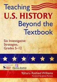 Teaching U. S. History Beyond the Textbook : Six Investigative Strategies, Grades 5-12
