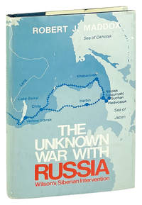 The Unknown War with Russia: Wilson's Siberian Intervention