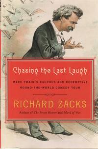 CHASING THE LAST LAUGH; MARK TWAIN'S RAUCOUS AND REDEMPTIVE ROUND-THE-WORLD COMEDY TOUR