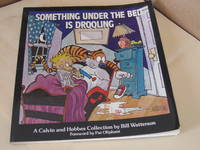 Something Under the Bed Is Drooling: A Calvin and Hobbes Collection