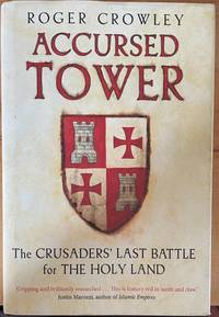 cover of Accursed Tower : The Crusaders' Last Battle for the Holy Land