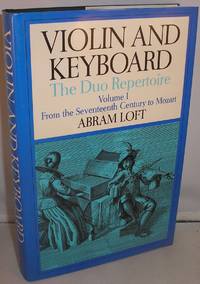 Violin and Keyboard: The Duo Repertoire: Volume I: From the Seventeenth Century to Mozart