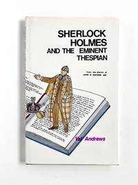 SHERLOCK HOLMES AND THE EMINENT THESPIAN: From the Diaries of John H Watson, MD